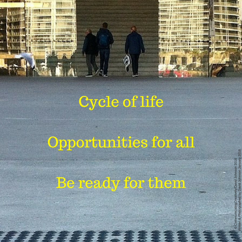 Cycle of lifeOpportunities for allBe ready for them